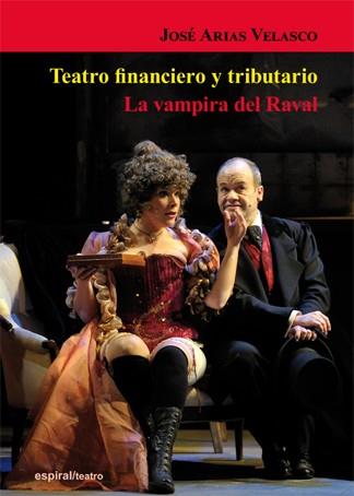 TEATRO FINANCIERO Y TRIBUTARIO. LA VAMPIRA DEL RAVAL | 9788424513719 | ARIAS VELASCO, JOSÉ