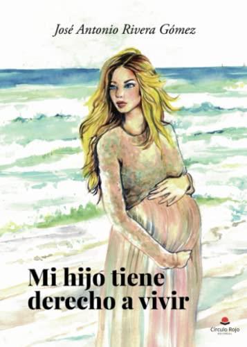 MI HIJO TIENE DERECHO A VIVIR | 9788411457910 | RIVERA GOMEZ, JOSE ANTONIO