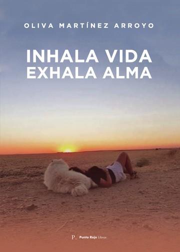 INHALA VIDA. EXHALA ALMA | 9798392756988 | MARTÍNEZ ARROYO, OLIVA