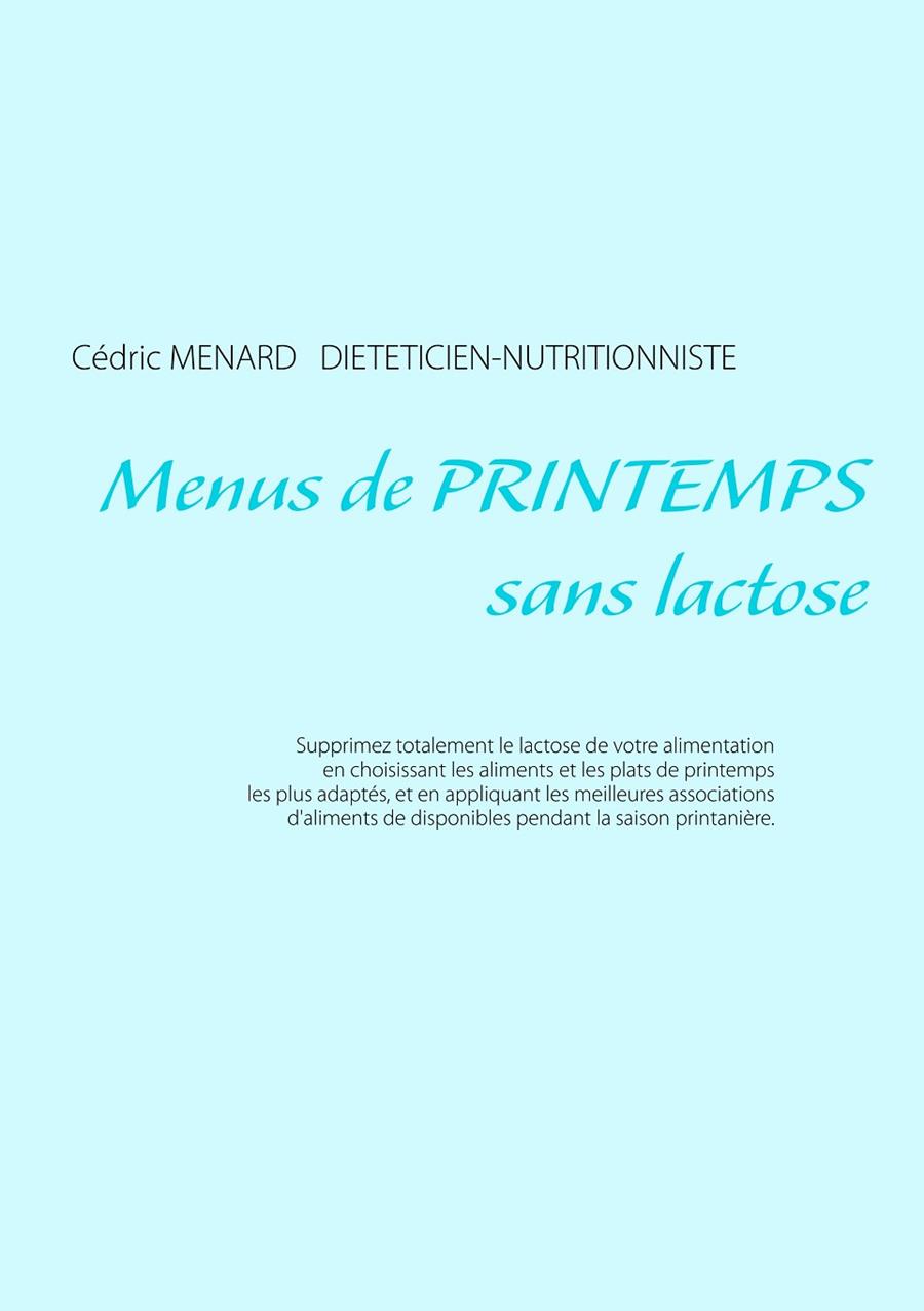 MENUS DE PRINTEMPS SANS LACTOSE | 9782322188451 | MENARD, CEDRIC