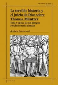 TERRIBLE HISTORIA Y EL JUICIO DE DIOS SOBRE THOMAS MÜNTZER, LA | 9788419833518 | DRUMMOND, ANDREW