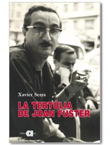 TERTÚLIA DE JOAN FUSTER, LA | 9788492542710 | SERRA, XAVIER