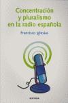 CONCENTRACIÓN Y PLURALISMO EN LA RADIO ESPAÑOLA | 9788431323059 | IGLESIAS, FRANCISCO