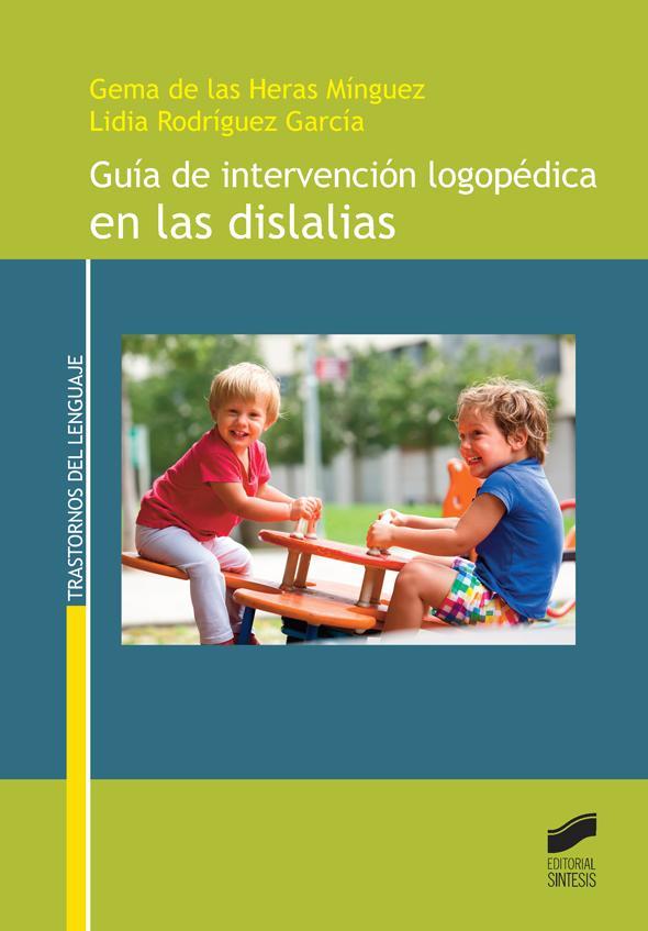 GUÍA DE INTERVENCIÓN LOGOPÉDICA EN LAS DISLALIAS | 9788490772140 | DE LAS HERAS MÍNGUEZ, GEMA / RODRÍGUEZ GARCÍA, LIDIA