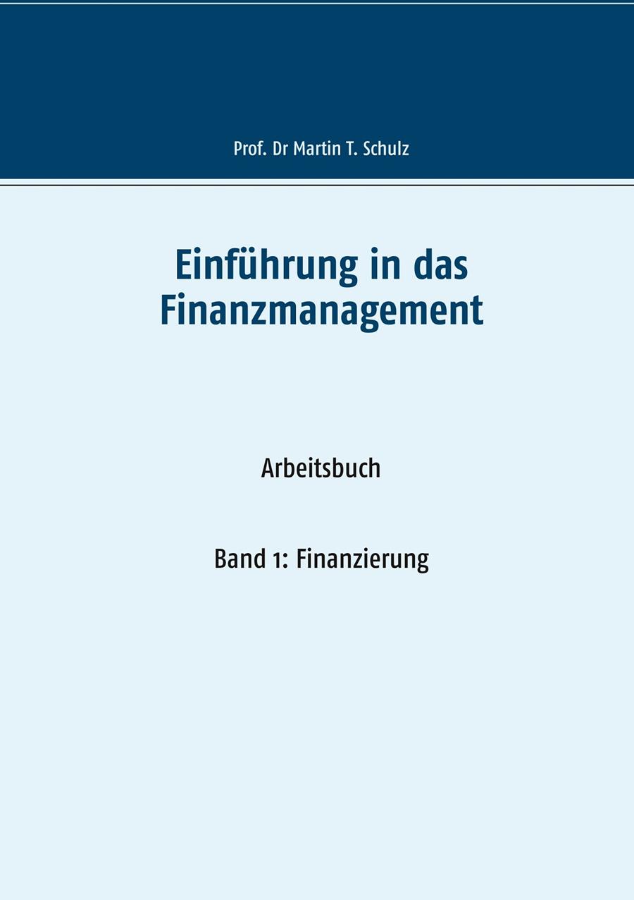 EINFÜHRUNG IN DAS FINANZMANAGEMENT | 9783749483617 | SCHULZ, MARTIN T.