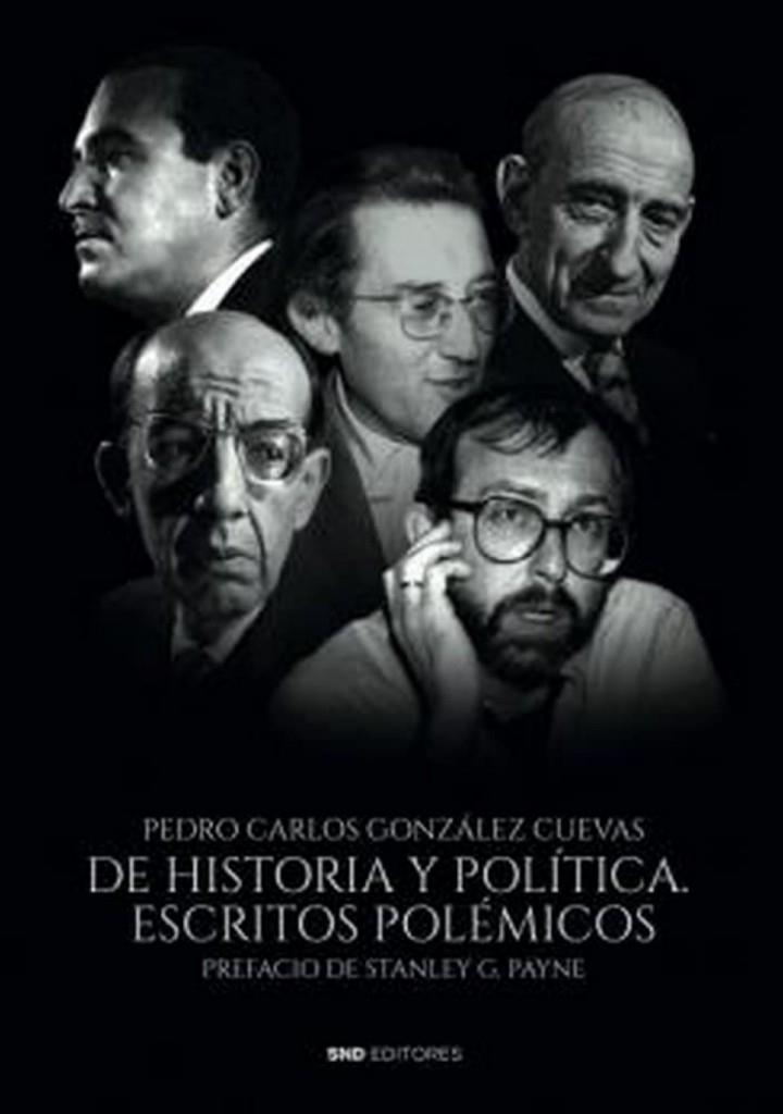DE HISTORIA Y POLITICA. ESCRITOS POLÉMICOS | 9788418816444 | GONZÁLEZ CUEVAS, PEDRO CARLOS