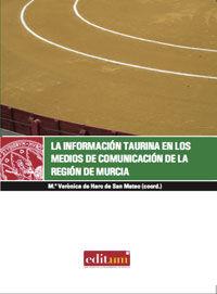 INFORMACIÓN TAURINA EN LOS MEDIOS DE COMUNICACIÓN DE LA REGIÓN DE MURCIA., LA | 9788483719039 | DE HARO, VERONICA