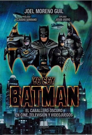 YO SOY BATMAN EL CABALLERO OSCURO EN EL CINE TELEVISION Y VIDEOJUEGOS | 9791399095227 | MORENO, JOEL