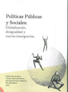 POLÍTICAS PÚBLICAS Y SOCIALES : GLOBALIZACIÓN DESIGUALDAD Y NUEVAS INSURGENCIAS | 9788416723447 | SERRANO-SANZ, ADRIÁN