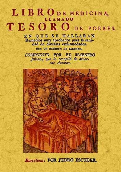 LIBRO DE MEDICINA, LLAMADO TESORO DE LOS POBRES. EN QUE SE HALLARAN REMEDIOS MUY APROBADOS PARA LA SANIDAD DE DIVERSAS ENFERMEDADES. | 9788490013298 | ANÓNIMO