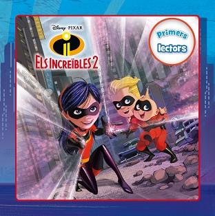 INCREÏBLES 2, ELS. PRIMERS LECTORS | 9788491375586 | DISNEY