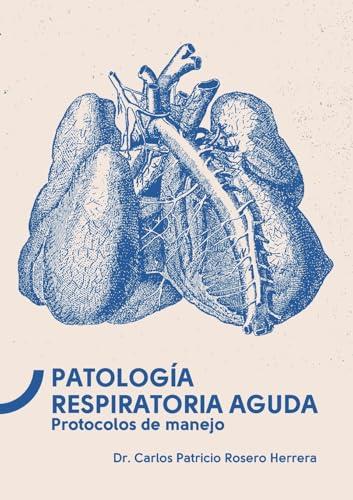 PATOLOGÍA RESPIRATORIA AGUDA | 9789978389539 | ROSERO HERRERA, CARLOS