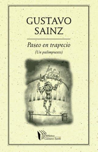 PASEO EN TRAPECIO (UN PALIMPSESTO) | 9786077640462 | SAINZ, GUSTAVO