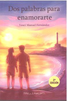 DOS PALABRAS PARA ENAMORARTE (3ª edición) | 9788412109443 | FERNÁNDEZ INGLÉS, YAUCI MANUEL