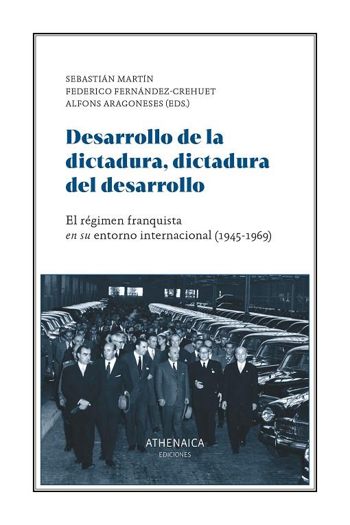 DESARROLLO DE LA DICTADURA, DICTADURA DEL DESARROLLO | 9788419874184 | MARTÍN MARTÍN, SEBASTIÁN / FERNANDEZ-CREHUET, FEDERICO / ARAGONESES, ALFONS