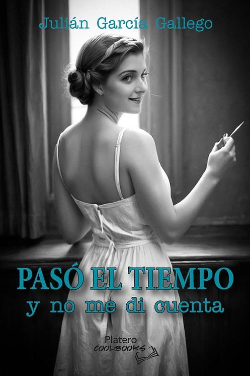 PASÓ EL TIEMPO Y NO ME DI CUENTA | 9788410062214 | GARCÍA GALLEGO, JULIÁN