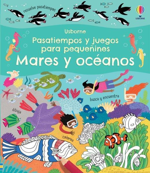 MARES Y OCEANOS. PASATIEMPOS Y JUEGOS PARA PEQUEÑINES | 9781474997270 | GILPIN, REBECCA