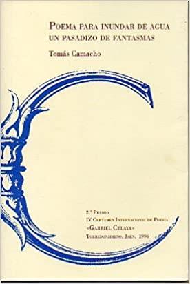 POEMA PARA INUNDAR DE AGUA UN PASADIZO DE FANTASMAS | 9999900002713 | CAMACHO, TOMÁS