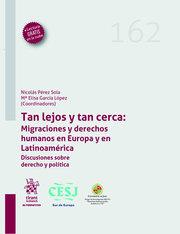 TAN LEJOS Y TAN CERCA. MIGRACIONES Y DERECHOS HUMANOS EN EUROPA Y LATINOAMERICA | 9788411976725 | PEREZ SOLA, NICOLAS / GARCIA LOPEZ, Mª ELISA