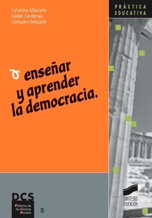 ENSEÑAR Y APRENDER LA DEMOCRACIA | 9788477387251 | ALBACETE GARCÍA, CATALINA / CÁRDENAS OLIVARES, ISABEL / DELGADO CORTADA, CONSUELO