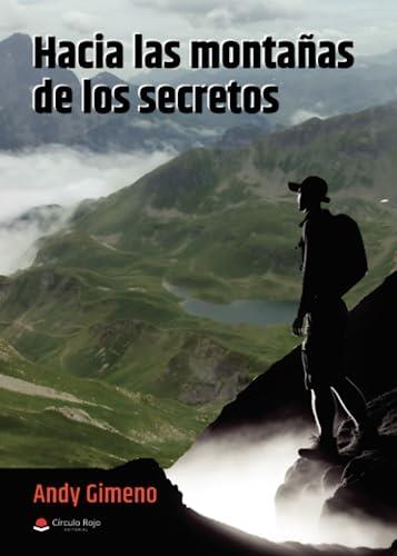 HACIA LAS MONTAÑAS DE LOS SECRETOS | 9788411756648 | GIMENO, ANDY