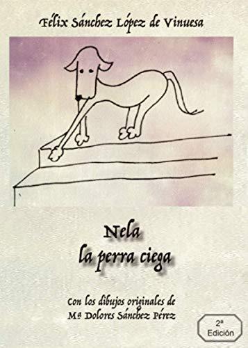 NELA, LA PERRA CIEGA | 9788418503153 | SÁNCHEZ LÓPEZ DE VINUESA, FÉLIX