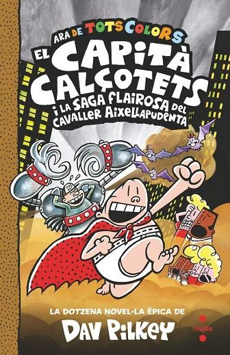 CAPITÀ CALÇOTETS 12. EL CAPITÀ CALÇOTETS I LA SAGA FLAIROSA DEL CAVALLER AIXELLAPUDENTA (ED. EN COLOR) | 9788466158497 | PILKEY, DAV