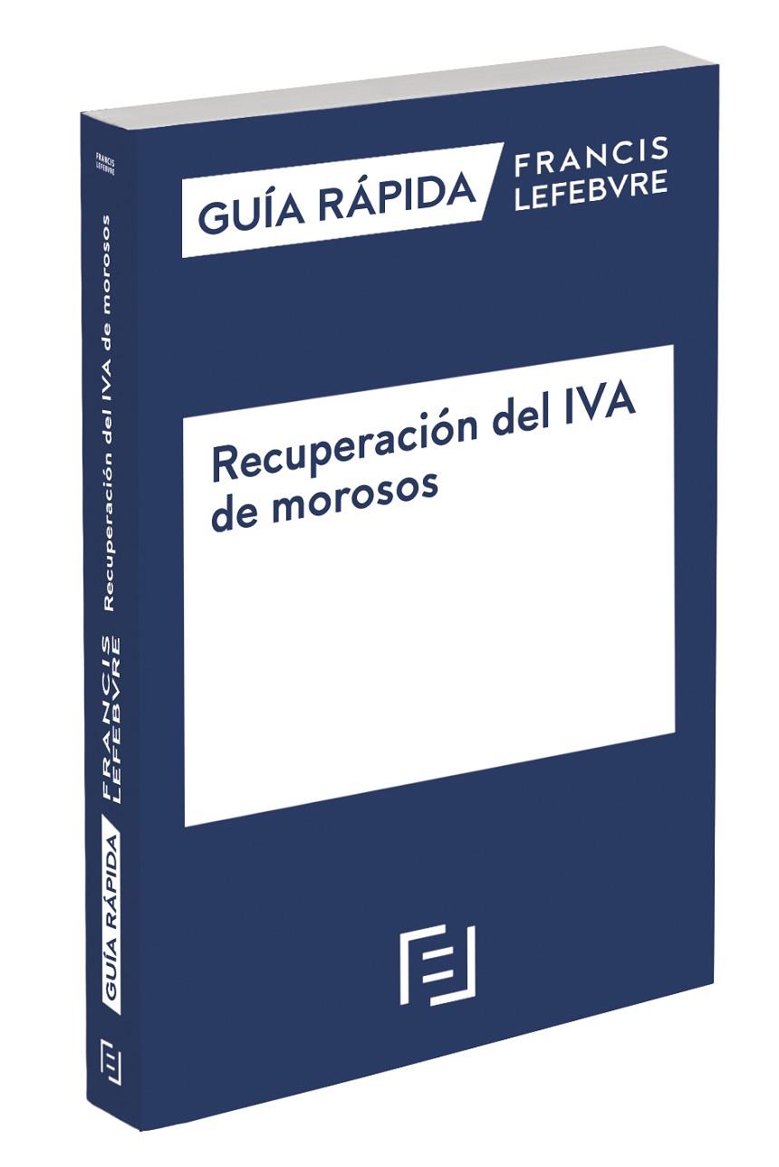 GUÍA RÁPIDA RECUPERACIÓN DEL IVA DE MOROSOS | 9788419303967 | LEFEBVRE-EL DERECHO