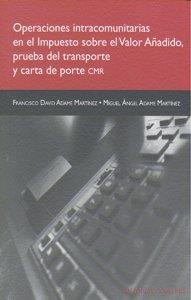 OPERACIONES INTRACOMUNITARIAS EN EL IVA, PRUEBA DEL TRANSPORTE Y CARTA DE PORTE CMR | 9788498364781 | ADAME MARTINEZ, F. D. / ADAME MARTINEZ, M