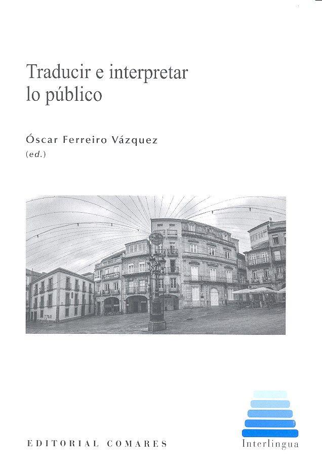 TRADUCIR E INTERPRETAR LO PÚBLICO | 9788490453506 | FERREIRO VÁZQUEZ, ÓSCAR