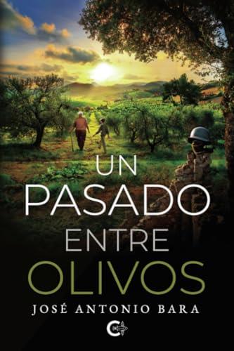 PASADO ENTRE OLIVOS, UN | 9788410191150 | ANTONIO BARA, JOSÉ