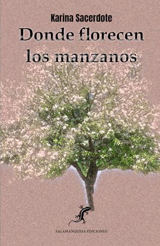 DONDE FLORECEN LOS MANZANOS | 9788412877717 | SACERDOTE, KARINA