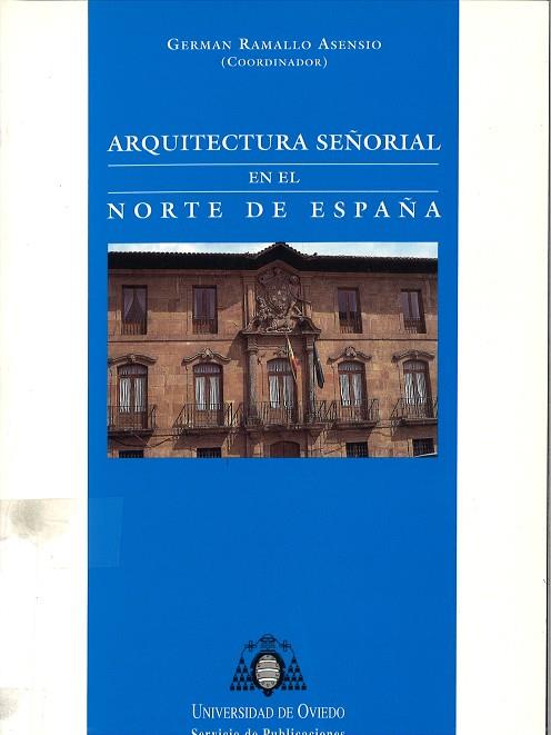 ARQUITECTURA SEÑORIAL EN EL NORTE DE ESPAÑA | 9788474687804 | RAMALLO ASENSIO, G.