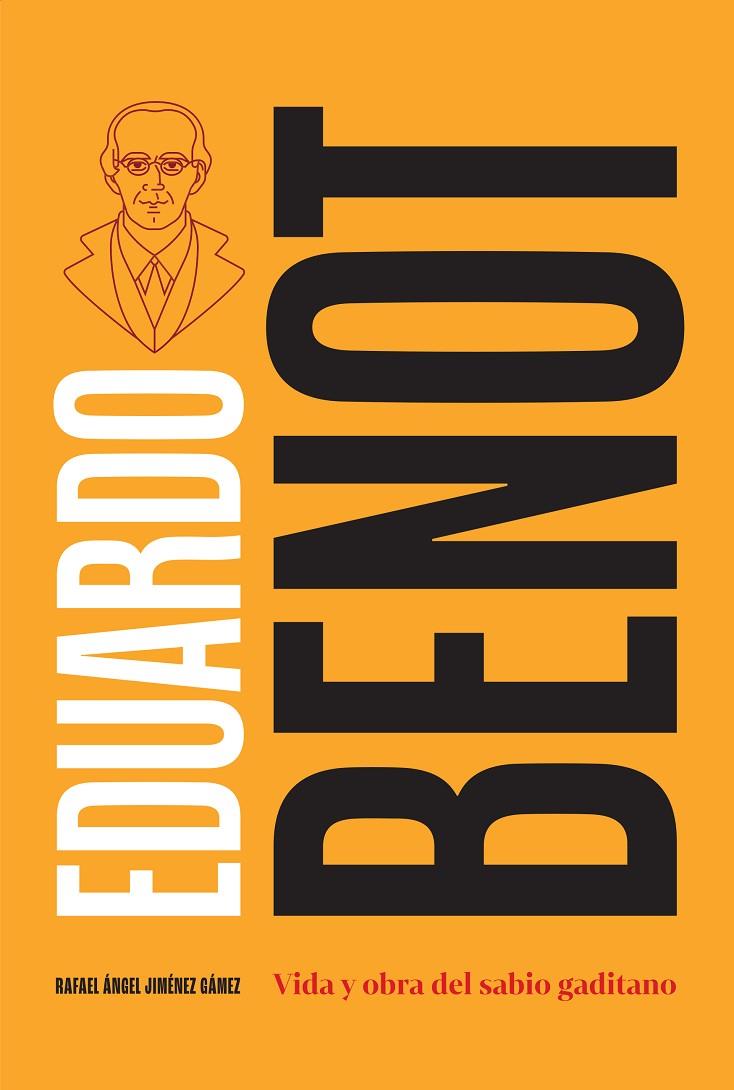 EDUARDO BENOT : VIDA Y OBRA DEL SABIO GADITANO | 9791388112317 | JIMÉNEZ GÁMEZ, RAFAEL ÁNGEL