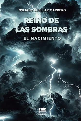 REINO DE LAS SOMBRAS. EL NACIMIENTO | 9786125184238 | CUELLAR MARRERO, OSLIANY