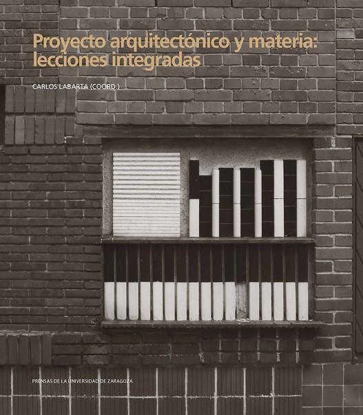 PROYECTO ARQUITECTÓNICO Y MATERIA: LECCIONES INTEGRADAS | 9788416933464