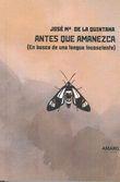 ANTES QUE AMANEZCA | 9788416762408 | DE LA QUINTANA JIMENEZ, JOSE MARIA