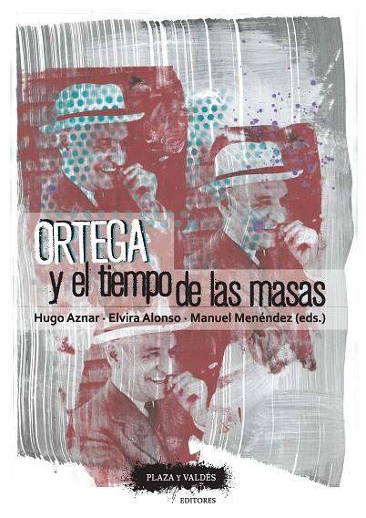 ORTEGA Y EL TIEMPO DE LAS MASAS | 9788417121174 | AZNAR GÓMEZ, HUGO / ALONSO ROMERO, ELVIRA / MENÉNDEZ ALZAMORA, MANUEL