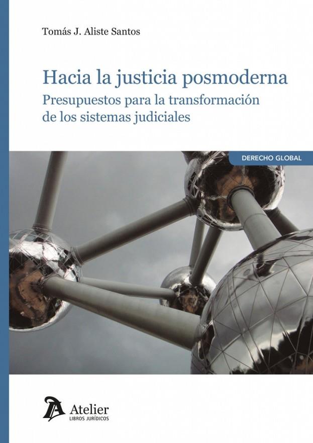 HACIA LA JUSTICIA POSMODERNA PRESUPUESTOS PARA LA TRANSFORMACIÓN DE LO | 9788418780998 | ALISTE SANTOS, TOMAS JAVIER