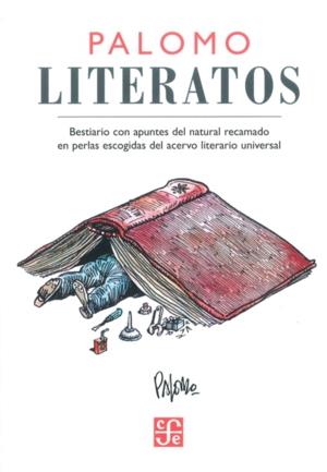 LITERATOS : BESTIARIO CON APUNTES DEL NATURAL RECAMADO EN PERLAS ESCOGIDAS DEL ACERVO LITERARIO UNIVERSAL | 9789681681630 | PALOMO FUENTES, JOSÉ