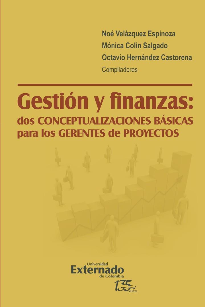GESTIÓN Y FINANZAS: DOS CONCEPTUALIZACIONES BÁSICAS PARA LOS GERENTES DE PROYECTOS | 9789587906783 | VELÁZQUEZ ESPINOZA, NOÉ