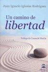 CAMINO DE LIBERTAD, UN | 9788498271669 | IGLESIAS RODRÍGUEZ, JUAN IGNACIO