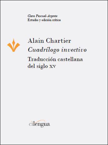 ALAIN CHARTIER. "CUADRÍLOGO INVECTIVO". TRADUCCIÓN CASTELLANA DEL SIGLO XV | 9788494390333 | CHARTIER, ALAIN