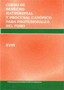CURSO DE DERECHO MATRIMONIAL Y PROCESAL  CANÓNICO PARA PROFESIONALES DEL FORO. VOL. XVIII | 9788472997592 | CORTES DIÉGUEZ, MYRIAM / SAN JOSÉ PRISCO, JOSÉ