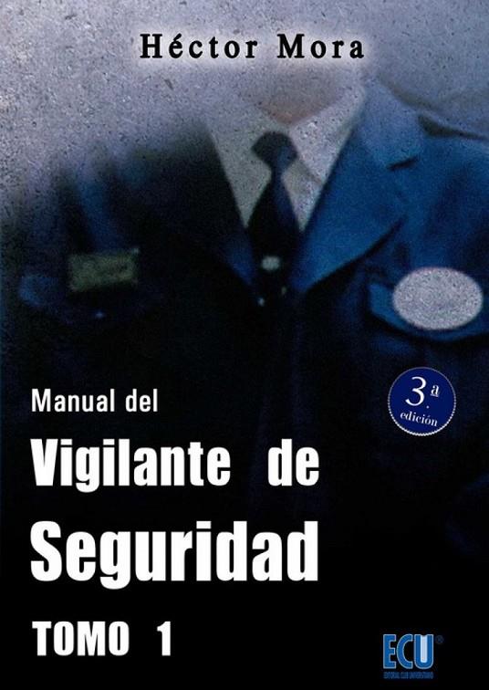 MANUAL DEL VIGILANTE DE SEGURIDAD. TOMO I | 9788499487144 | MORA CHAMORRO, HÉCTOR