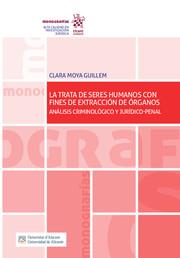 TRATA DE SERES HUMANOS CON FINES DE EXTRACCIÓN DE ÓRGANOS, LA. ANÁLISIS CRIMINOLÓGICO Y JURÍDICO-PENAL | 9788413551999 | MOYA GUILLEM, CLARA