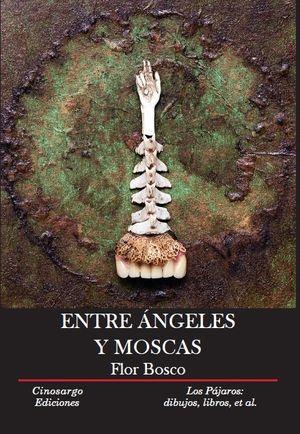 ENTRE ÁNGELES Y MOSCAS | 9789569382703 | BOSCO, FLOR
