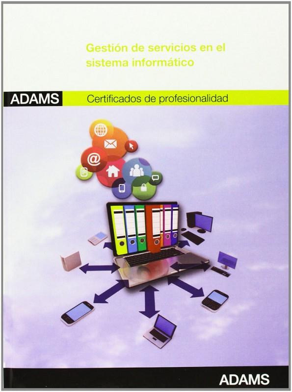 MÓDULO FORMATIVO 0490_3 GESTIÓN DE SERVICIOS EN EL SISTEMA INFORMÁTICO. CERTIFICADO DE PROFESIONALIDAD DE ADMINISTRACIÓN DE SERVICIOS DE INTERNET | 9788490253342