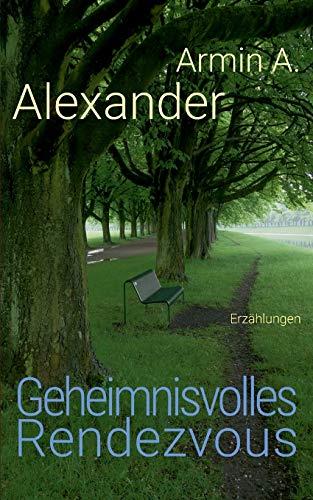 GEHEIMNISVOLLES RENDEZVOUS | 9783734799297 | ALEXANDER, ARMIN A.