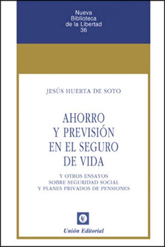 AHORRO Y PREVISIÓN EN EL SEGURO DE VIDA (2.ª EDICIÓN) | 9788472096592 | HUERTA DE SOTO, JESÚS